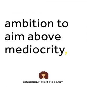 Ambition to Aim Above Mediocrity