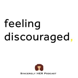 Feeling Discouraged