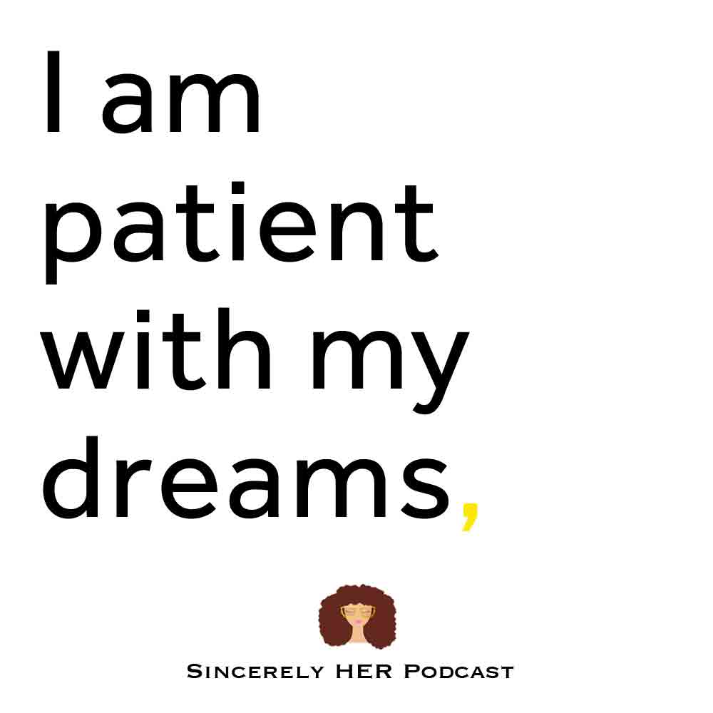 I Am Patient With My Dreams