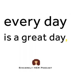 Every Day Is A Great Day