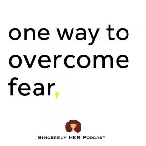 One Way To Overcome Fear