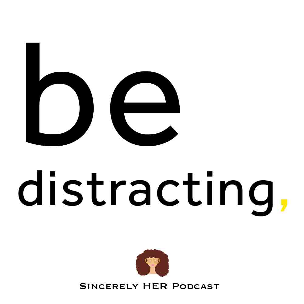 Be Distracting