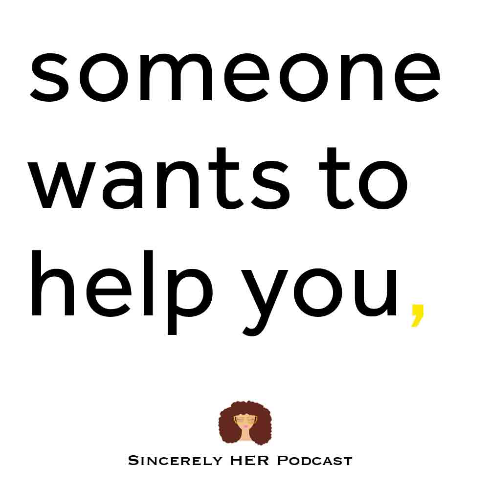 Someone Wants To Help You