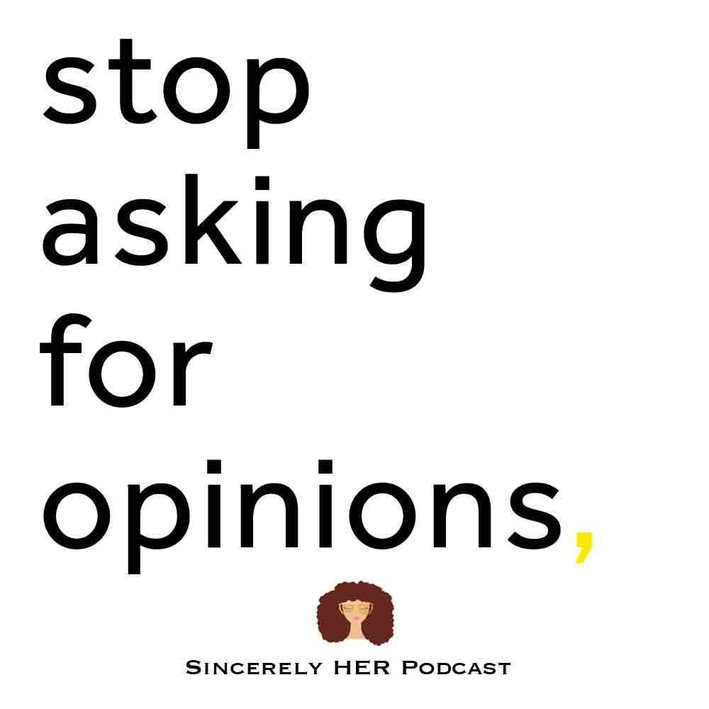 Stop Asking For Opinions