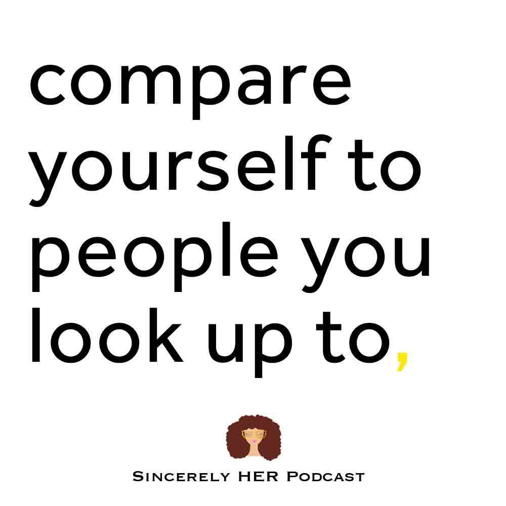 Compare Yourself To People You Look Up To