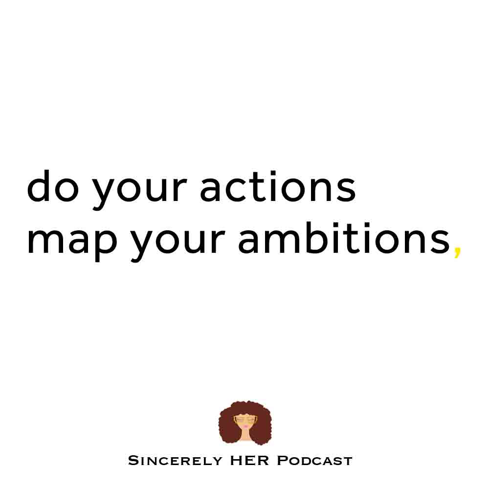 Do Your Actions Map Your Ambitions?