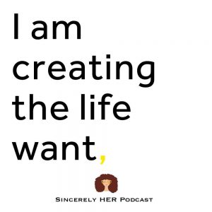 I Am Creating The Life I Want