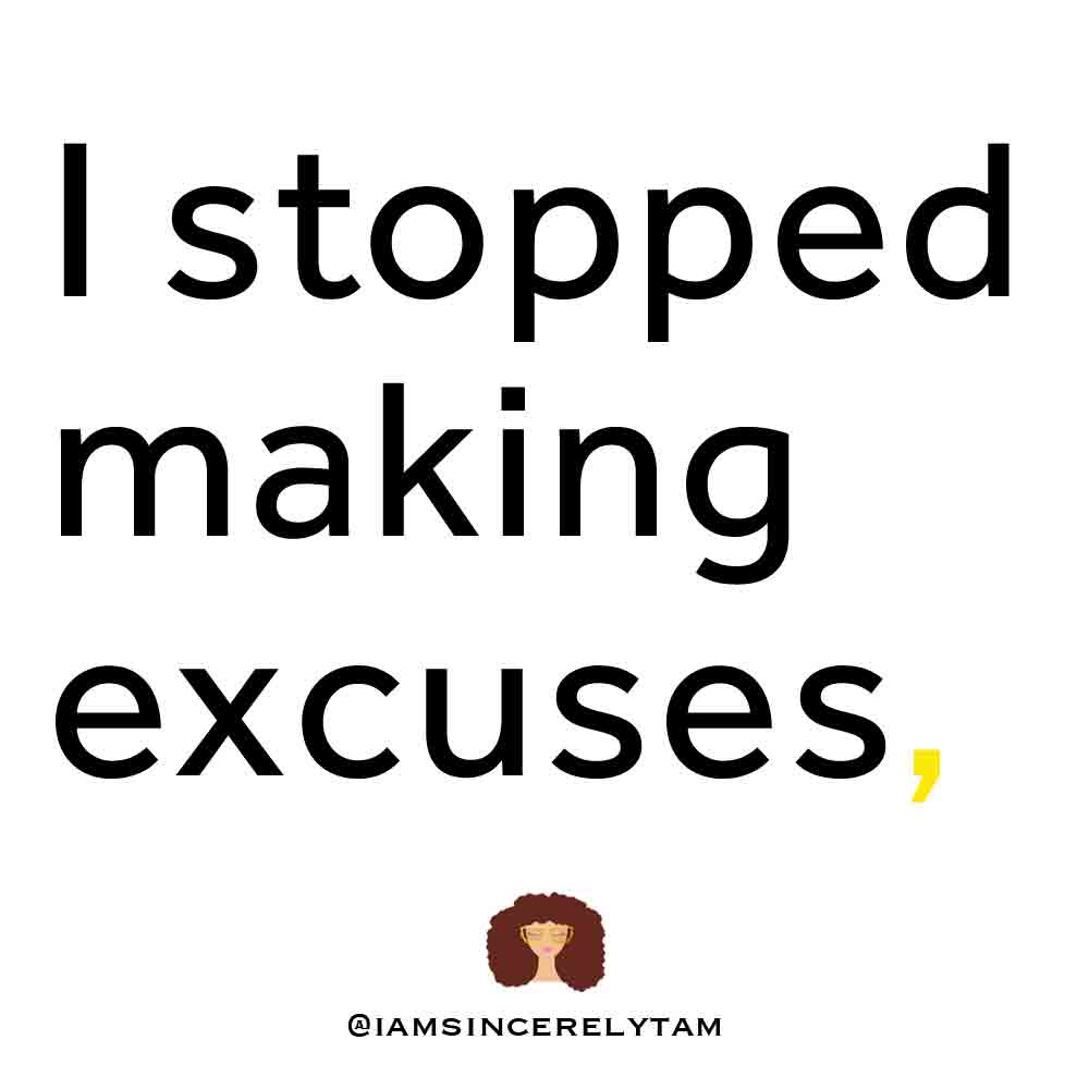 I Stopped Making Excuses