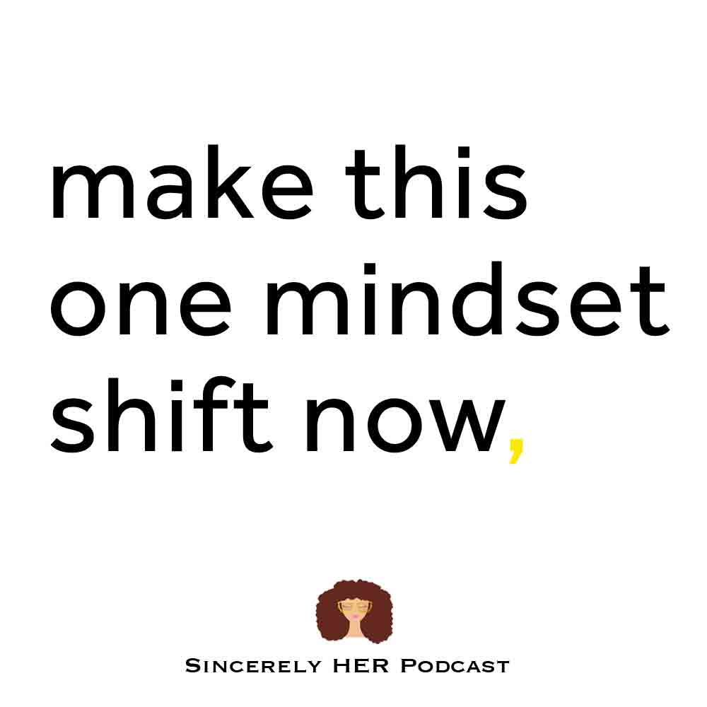 Make This One Mindset Shift Now