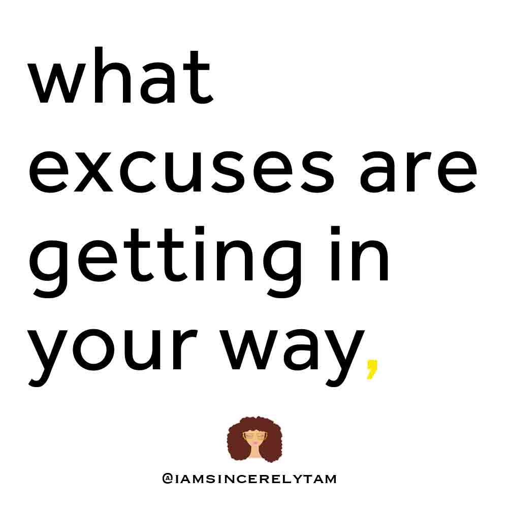 Quote | What excuses are getting in your way?