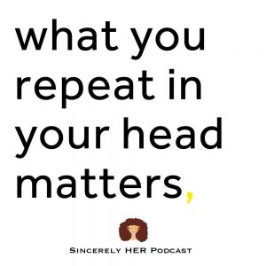 What You Repeat In Your Head Matters