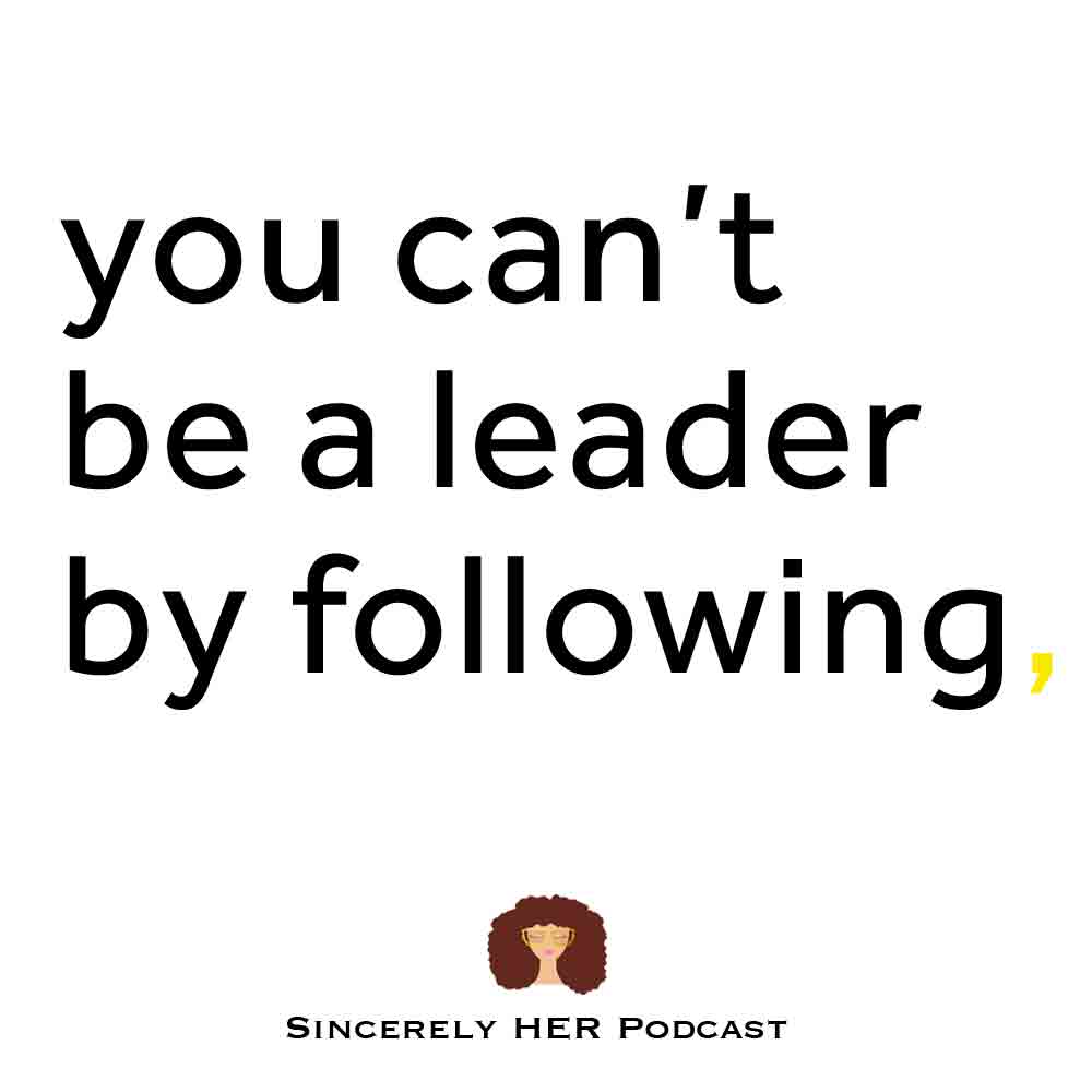 You Can’t Be A Leader By Following