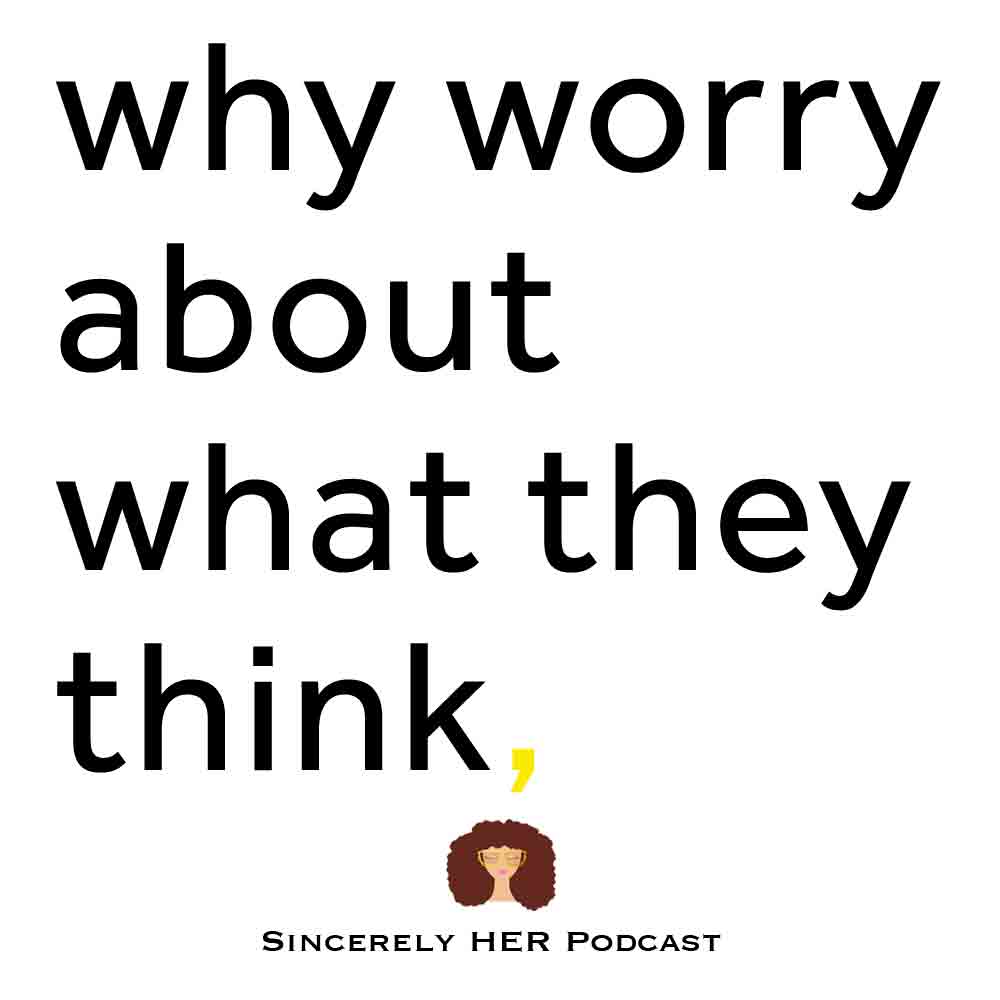 Why Worry About What They Think?